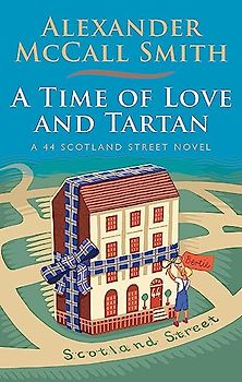 A Time of Love and Tartan: A 44 Scotland Street Novel