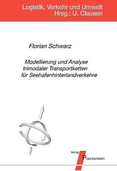 Modellierung und Analyse trimodaler Transportketten für Seehafenhinterlandverkehre
