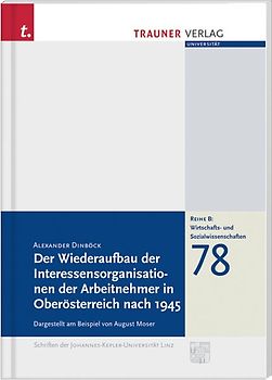 Der Wiederaufbau der Interessensorganisationen der Arbeitnehmer in Oberösterreich nach 1945