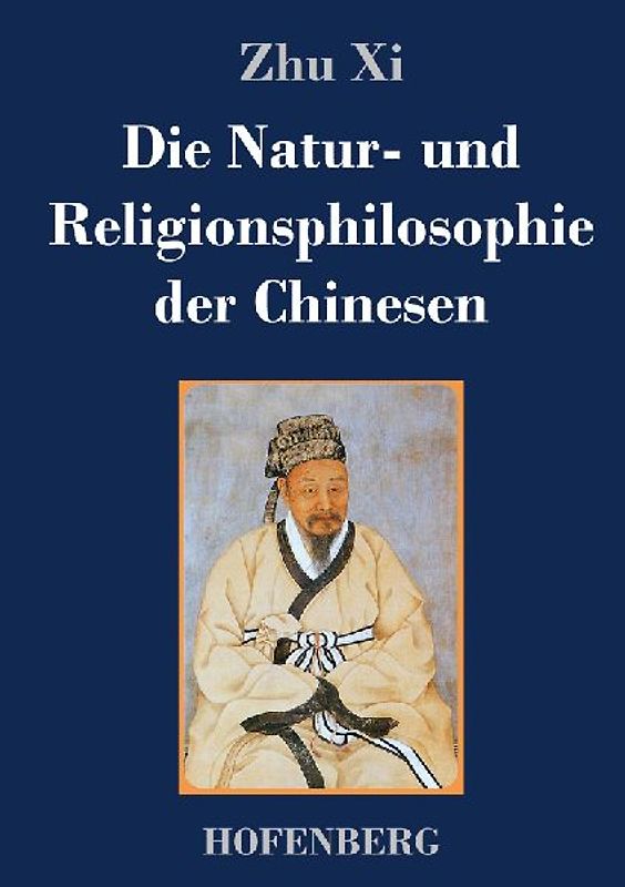 Die Natur- und Religionsphilosophie der Chinesen