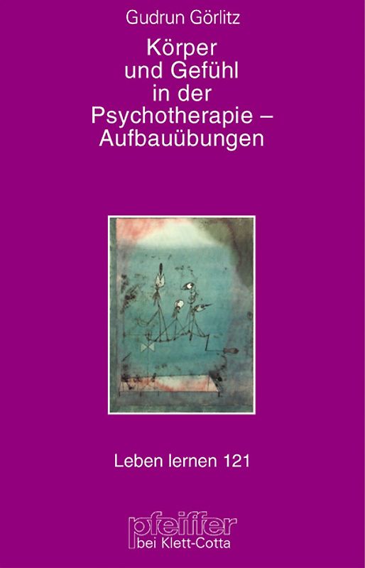 Körper und Gefühl in der Psychotherapie. Aufbauübungen