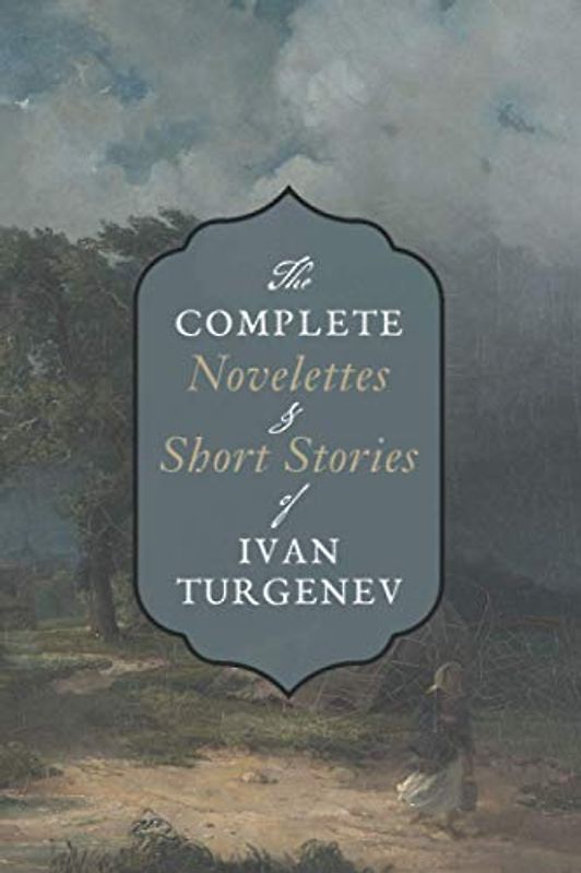 Complete Novelettes and Short Stories: A Sportsman's Sketches (Volume I & II), Mumu, How Russians Meet Death, The Brigadier, etc.