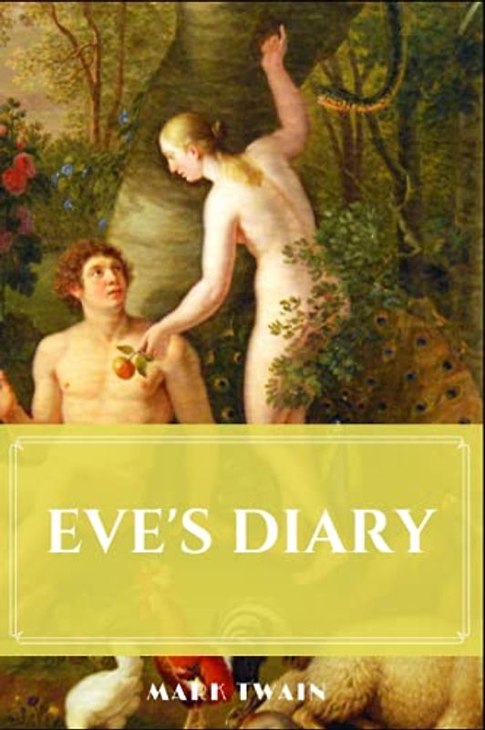 EVE'S DIARY By Mark Twain: with Original illustrations