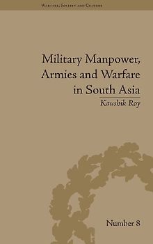 Military Manpower, Armies and Warfare in South Asia