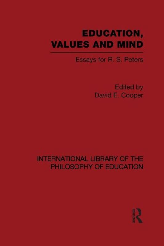 Education, Values and Mind (International Library of the Philosophy of Education Volume 6)