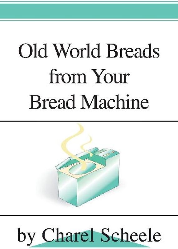 Old World Breads from Your Bread Machine