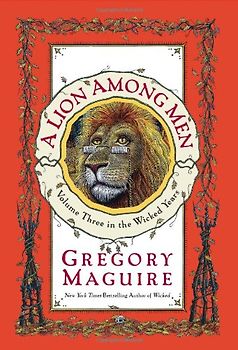 A Lion Among Men: Volume Three in the Wicked Years - Gregory Maguire