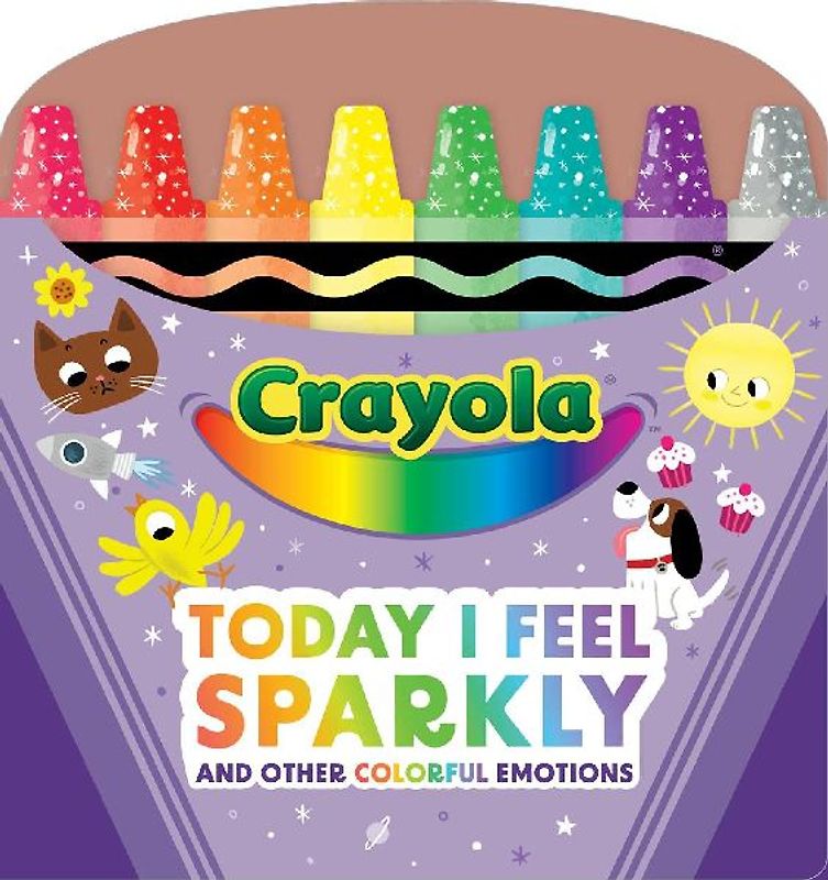 Crayola: Today I Feel Sparkly: And Other Colorful Emotions (a Crayola Shaped Board Book for Toddlers)