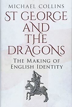 St George and the Dragons: The Making of English Identity