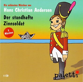 Die schönsten Märchen von Hans Christian Andersen - Der standhafte Zinnsoldat / Der fliegene Koffer / Der unartige Knabe
