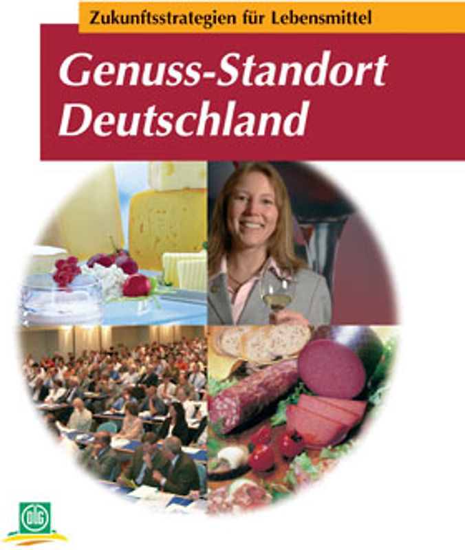 Genuss-Standort Deutschland. Zukunftsstrategien für Lebensmittel