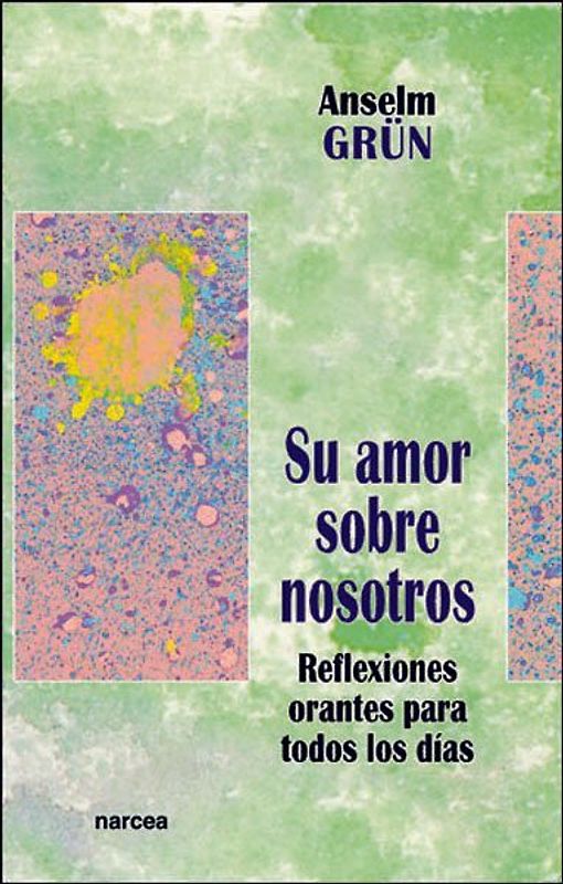 Su amor sobre nosotros : reflexiones orantes para todos los días