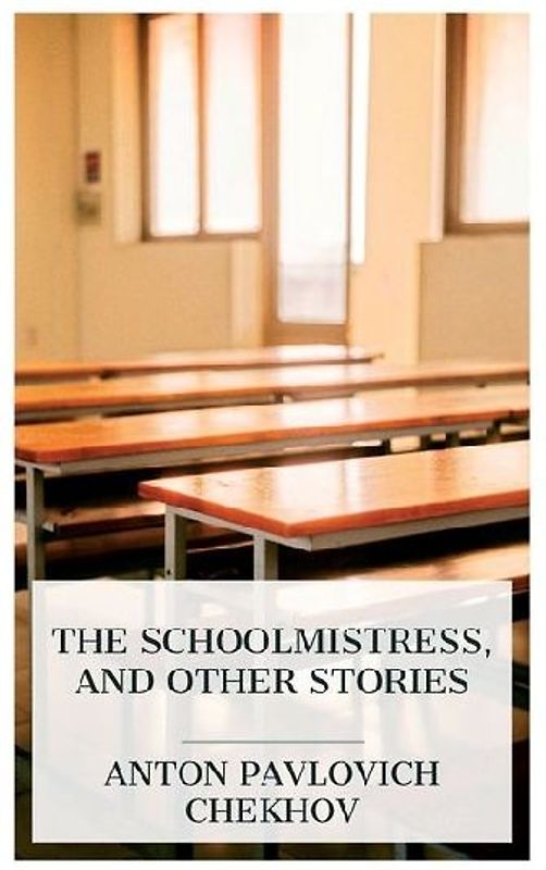 The Schoolmistress, and Other Stories