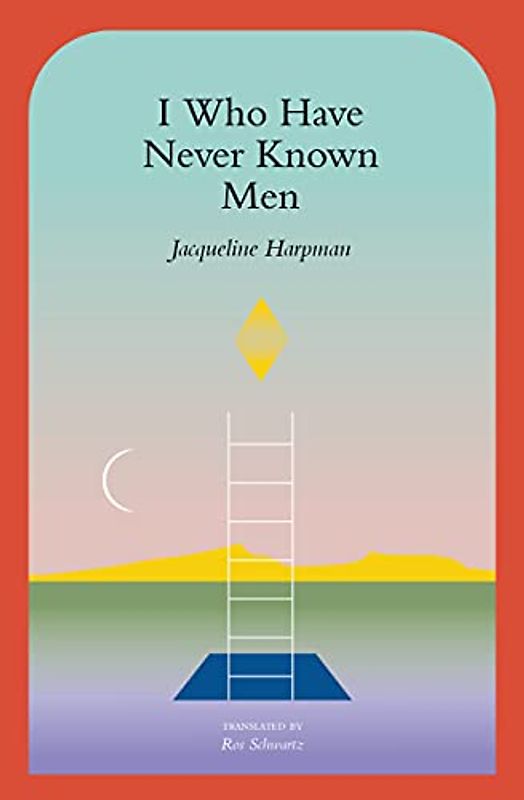 I Who Have Never Known Men