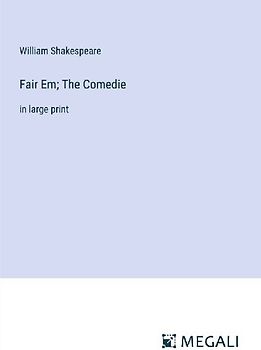 Fair Em; The Comedie