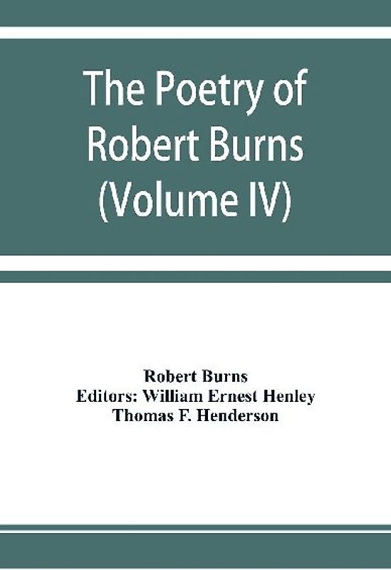 The poetry of Robert Burns (Volume IV)
