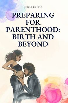 Preparing for Parenthood: Birth and Beyond