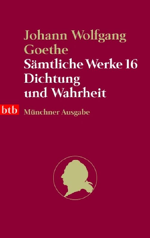 Sämtliche Werke. Münchner Ausgabe / Dichtung und Wahrheit
