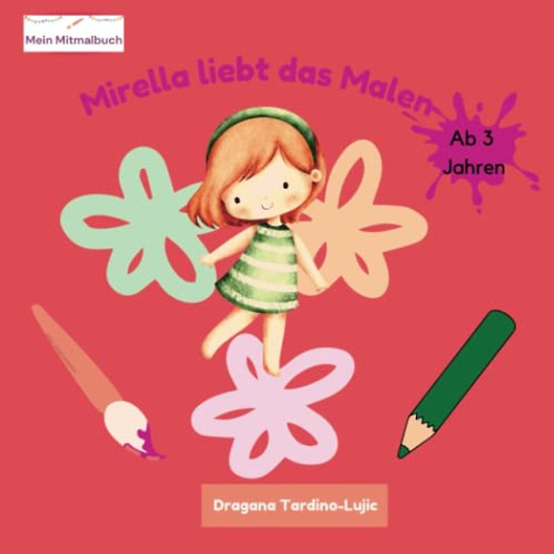 Mirella liebt das Malen: Mein Mitmalbuch