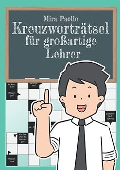 Kreuzworträtsel für großartige Lehrer: Abschiedsgeschenk für Lehrer | Schwere Rätsel für kluge Köpfe | Eine Geschenkidee für Erzieher und Klassenlehrer