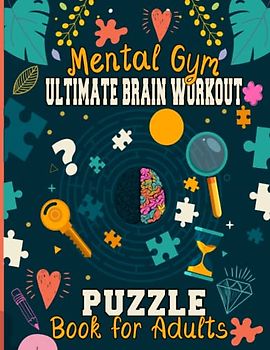 Mental Gym: Ultimate Brain Workout Puzzle Book for Adults: Crosswords, Sudoku, Cryptograms, Word Searches, and More! (Ultimate Brain Health Puzzle Books)
