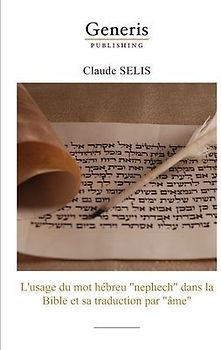 L'usage du mot hébreu "nephech" dans la Bibleet sa traduction par "âme"