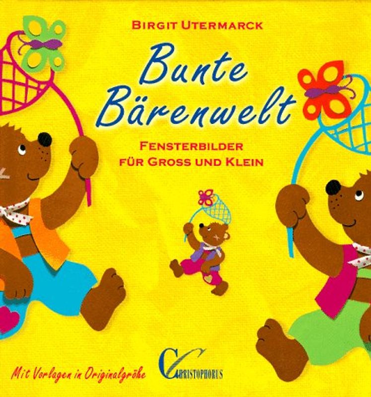 Bunte Bärenwelt. Fensterbilder für gross und klein. Mit Vorlagen in Originalgrösse