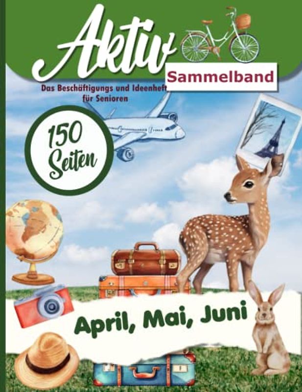 Aktiv Sammelband April, Mai, Juni, Dei Monate in einem Heft!: Rätsel, Lieder, Gedächtnistraining, Erinnern und mehr deal für Alltagsbegleitung und Seniorenbetreuung