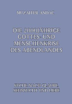 Die 2000jährige Gottes- und Menschenkrise des Abendlandes