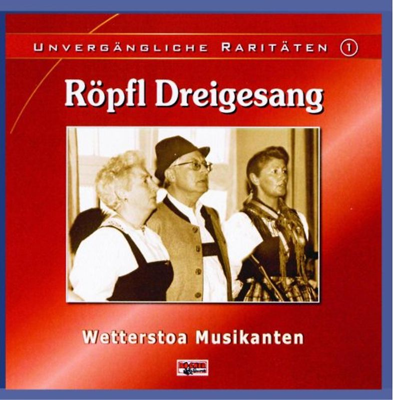 Röpfl-Dreigsang - Unvergängliche Raritäten 1