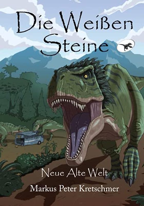 Die Weißen Steine - Neue Alte Welt: Zeitreise in die Welt der Dinosaurier (Die Weißen Steine - Zeitreise in die Welt der Dinosaurier, Band 1)