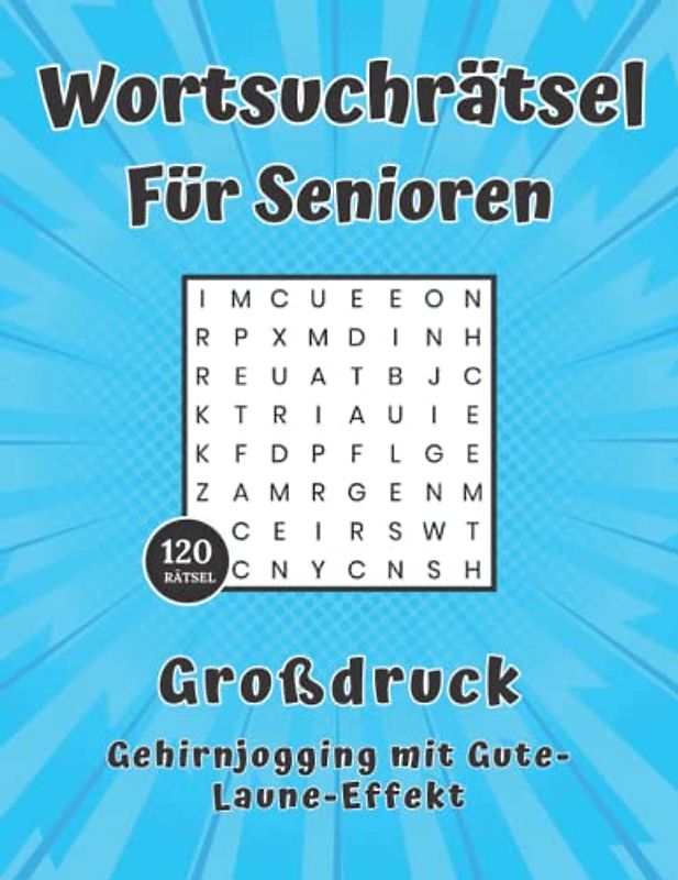 Wortsuchrätsel für Senioren Großdruck 120 Rätsel - Gehirnjogging mit Gute-Laune-Effekt: Rätselbuch in großer Schrift