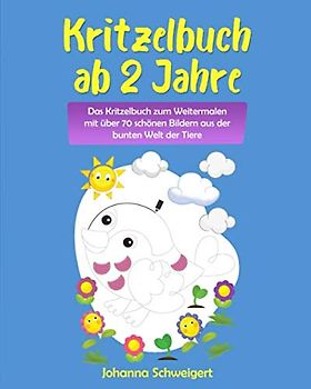 Kritzelbuch ab 2 Jahre: Das Kritzelbuch zum Weitermalen mit über 70 schönen Bildern aus der bunten Welt der Tiere