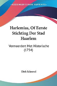 Harlemias, Of Eerste Stichting Der Stad Haarlem