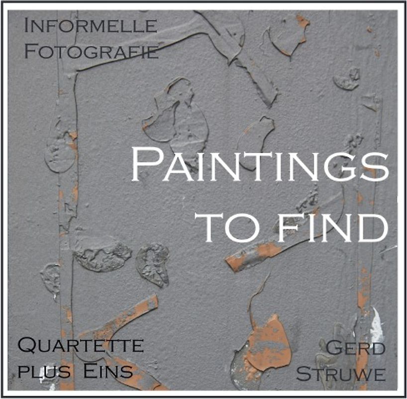 Informelle Fotografie / Paintings to Find
