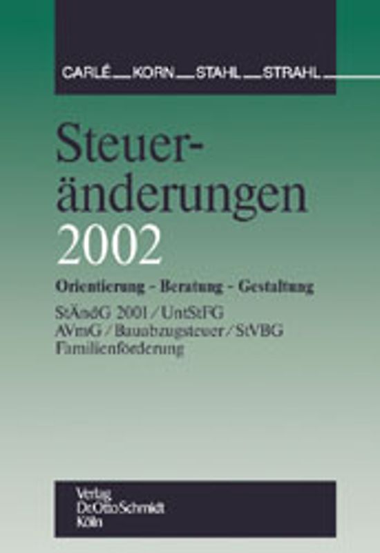 Steueränderungen 2002. Orientierung - Beratung - Gestaltung, StÄndG 2001 /UntStFG /AVmG /Bauabzugsteuer/StVBG/Familienförderung