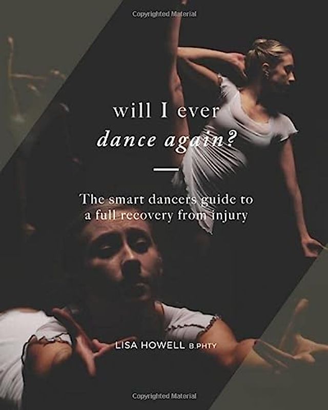 Will I Ever Dance Again: The smart dancers guide to a full recovery from injury