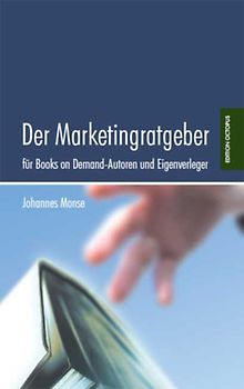 Der Marketingratgeber für Books on Demand-Autoren und Eigenverleger