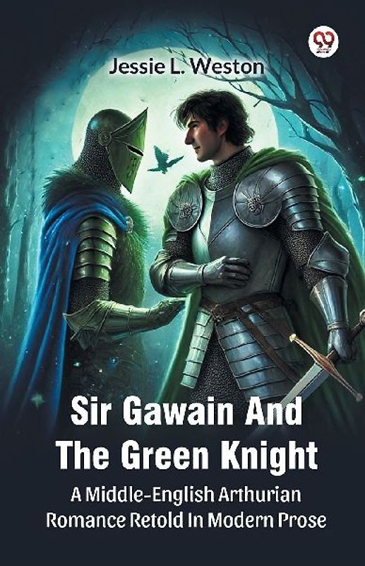 Sir Gawain And The Green Knight A Middle-English Arthurian Romance Retold In Modern Prose