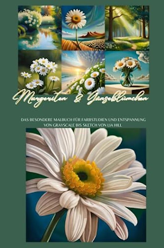 Margeriten & Gänseblümchen: Das inspirierende Malbuch für Farbstudien und Entspannung von Grayscale bis Sketch