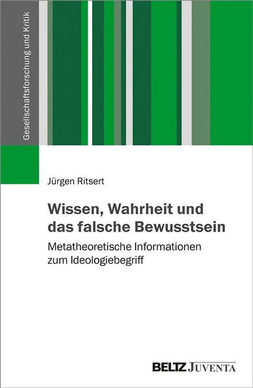 Wissen, Wahrheit und das falsche Bewusstsein