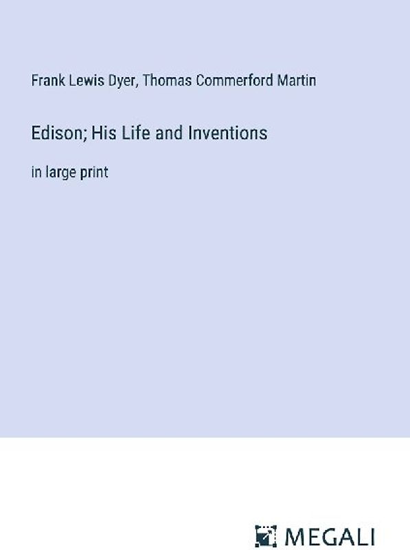 Edison; His Life and Inventions