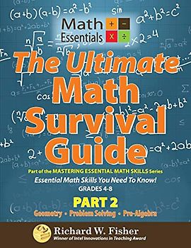 The Ultimate Math Survival Guide Part 2: Part of the Mastering Essential Math Skills Series: Geometry, Problem Solving, and Pre-Algebra