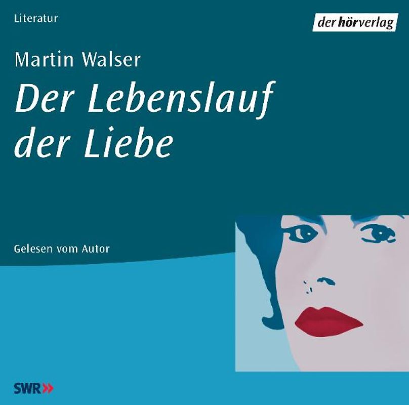 Der Lebenslauf der Liebe. Autorisierte Lesefassung