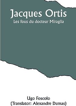 Jacques Ortis; Les fous du docteur Miraglia