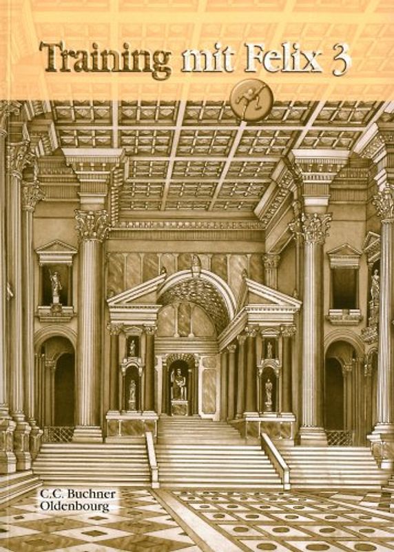 Latein mit Felix. Unterrichtswerk für Latein als gymnasiale Eingangssprache / Training mit Felix 3