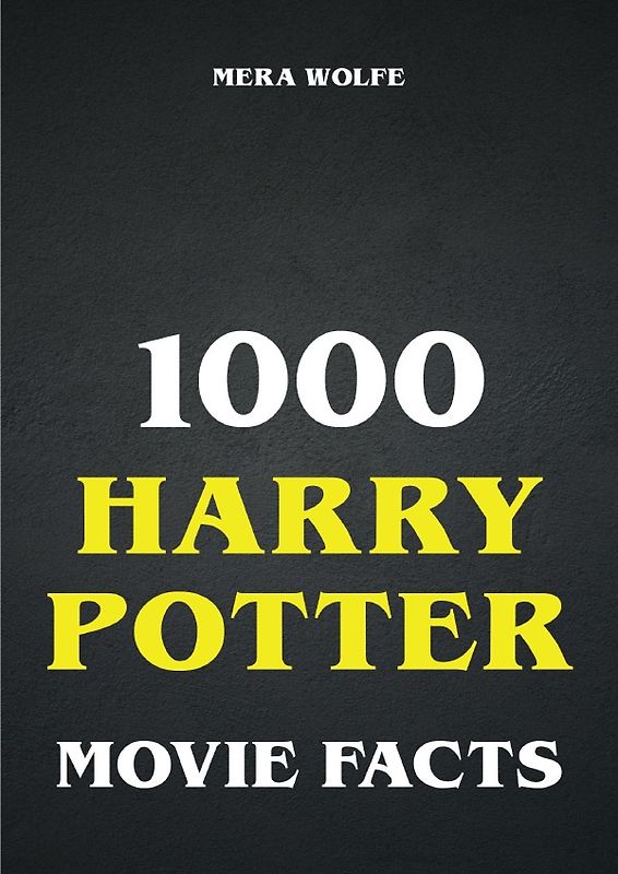 1000 Harry Potter Movie Facts