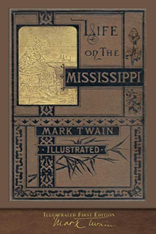 Life on the Mississippi (Illustrated First Edition): 100th Anniversary Collection