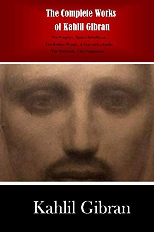 The Complete Works of Kahlil Gibran