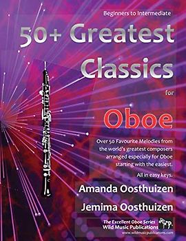 50+ Greatest Classics for Oboe: Instantly recognisable tunes by the world's greatest composers arranged especially for the oboe, starting with the easiest (Excellent Oboe)